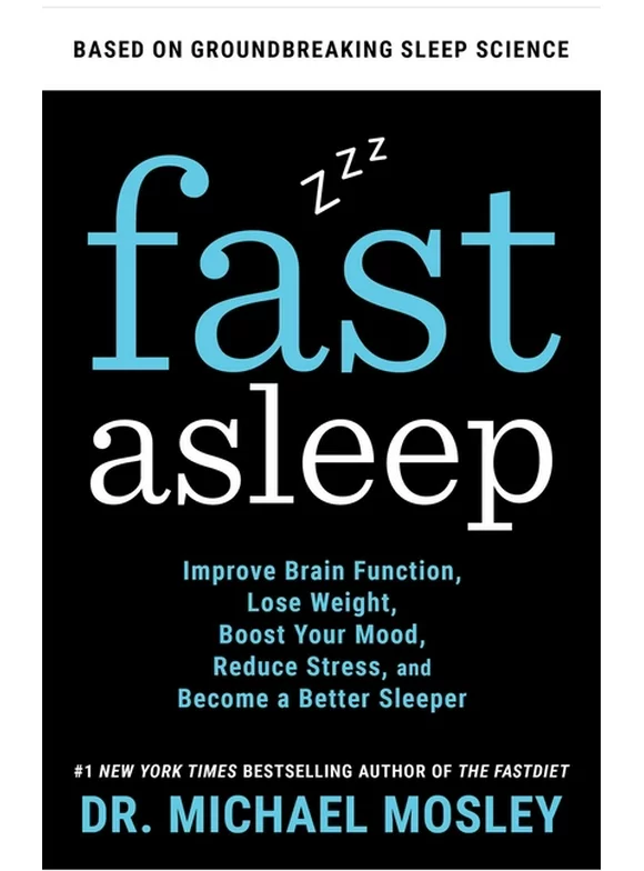 Fast Asleep : Improve Brain Function, Lose Weight, Boost Your Mood, Reduce Stress, and Become a Better Sleeper (Hardcover)