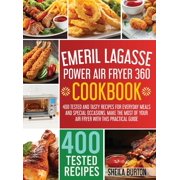 Emeril Lagasse Power Air Fryer 360 Cookbook: 400 Tested and Tasty Recipes for Everyday Meals and Special Occasions. Make the Most of Your Air Fryer with this Practical Guide (Hardcover)
