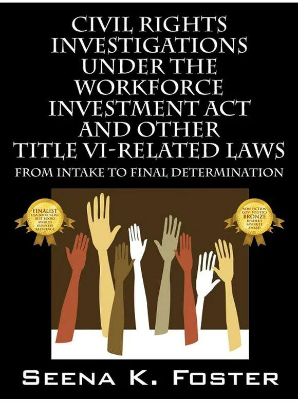 Civil Rights Investigations Under the Workforce Investment ACT and Other Title VI-Related Laws : From Intake to Final Determination (Paperback)