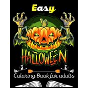 Easy Halloween Coloring Book For adults : An Adult Coloring Pages Featuring Fun and Easy Halloween Designs with Relaxing Pumpkins, Horror, spooky, and Much More! Gift for Girls, and Boys. (Paperback)
