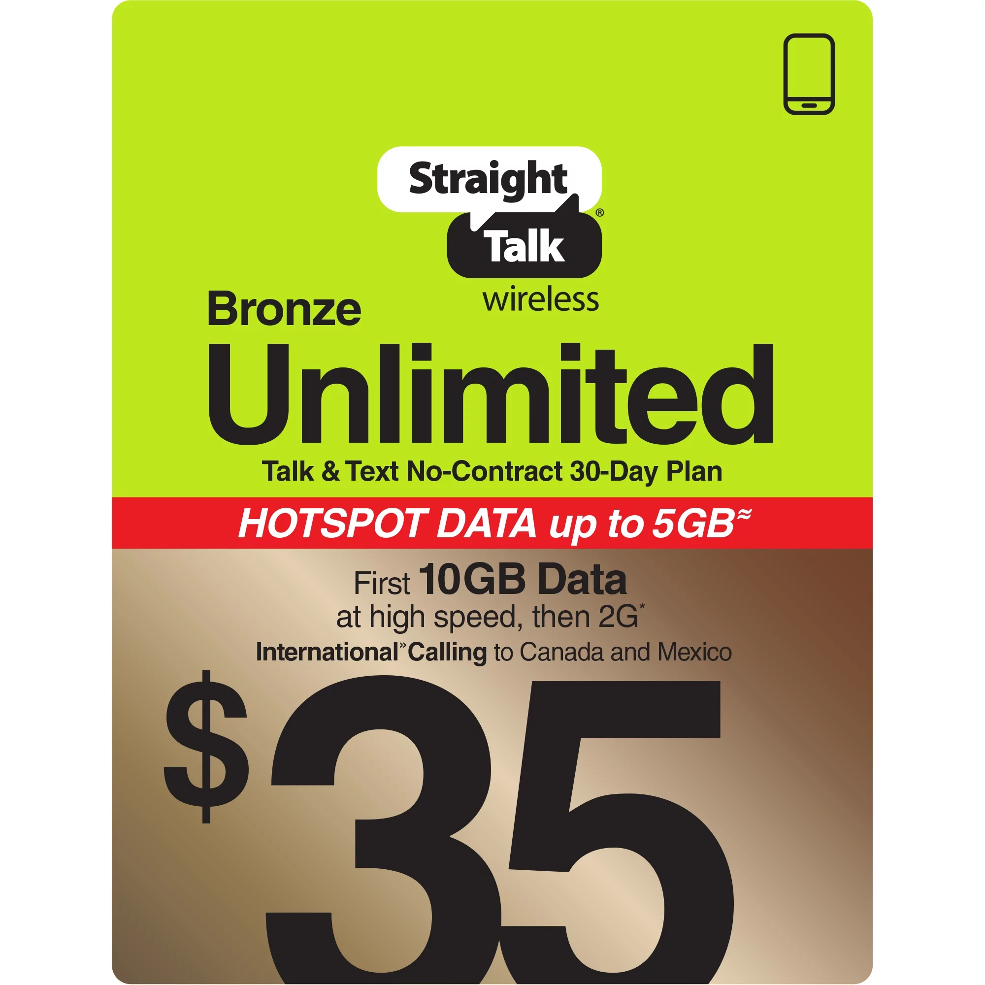 Straight Talk $35 Bronze Unlimited Talk & Text 30-Day Prepaid Plan (10GB of data at high speeds then 2G*) with 5GB Data Hotspot Enabled + Int'l Calling Direct Top Up