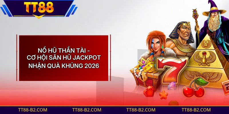 Nổ Hũ Thần Tài Mang Lại Cơ Hội Đổi Đời Nhanh Chóng Cho Bạn